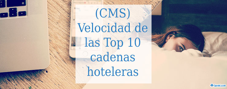 (CMS) Velocidad de las Top 10 cadenas hoteleras españolas